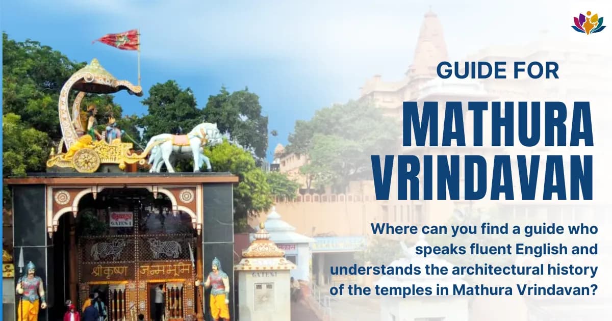 Where can you find a guide who speaks fluent English and understands the architectural history of the temples in Mathura Vrindavan?