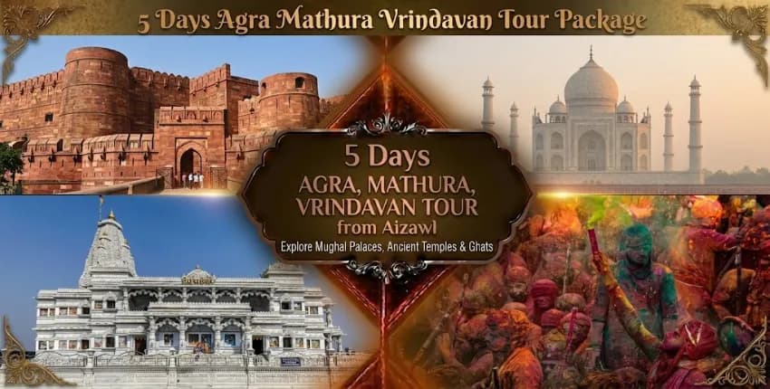 5 Days Mathura Vrindavan Agra Tour Package from Aizawl