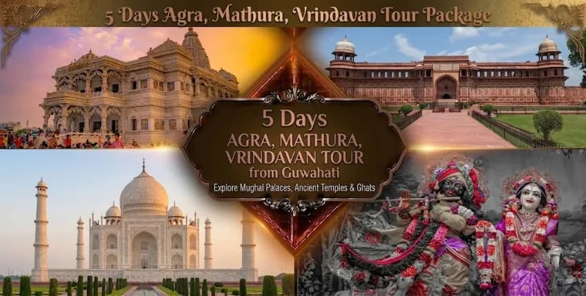 5 Days Mathura Vrindavan Agra Tour Package from Guwahati