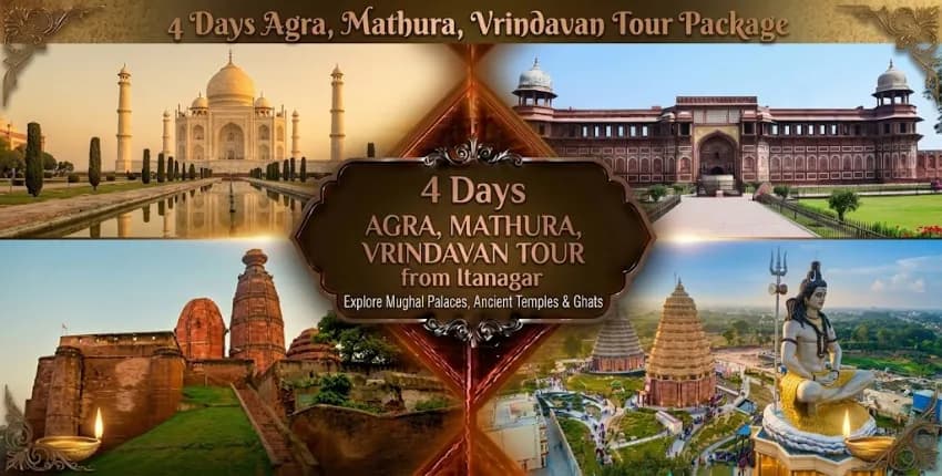 4 Days Agra Mathura Vrindavan Tour Package from Itanagar